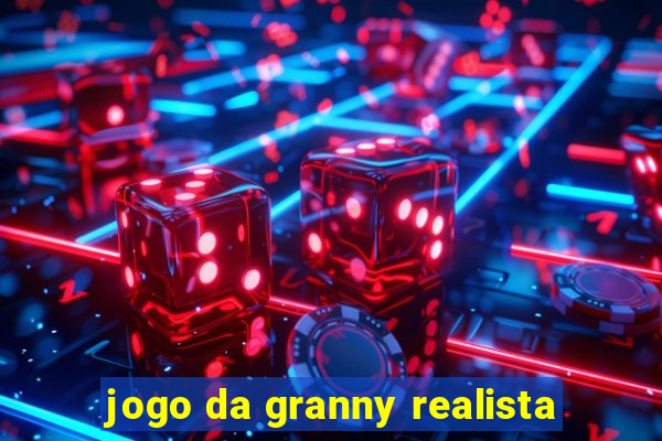 jogo da granny realista